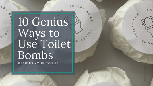10 Genius Ways to Use Toilet Bombs Around Your House (Beyond the Bathroom) - Sea Spray Soap