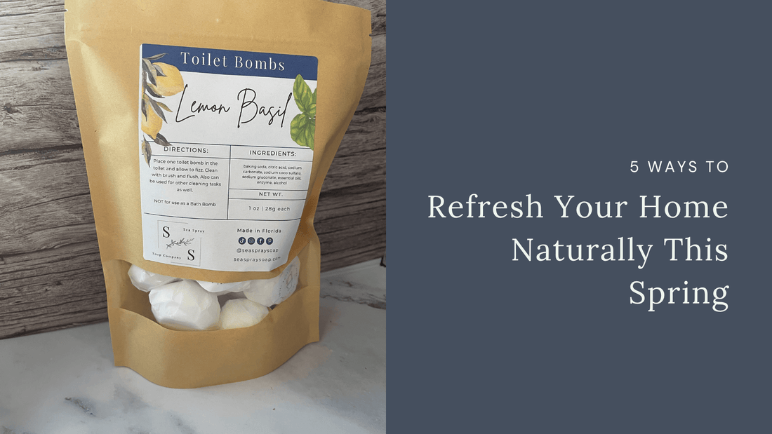 5 Ways to Refresh Your Home Naturally This Spring - Sea Spray Soap
