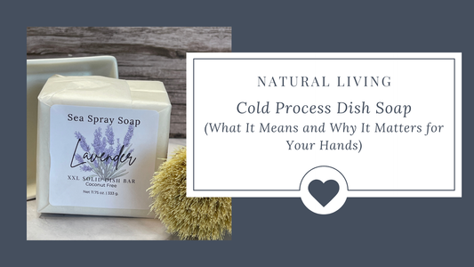 Cold Process Dish Soap: What It Means and Why It Matters for Your Hands