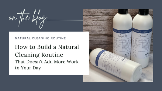 How to Build a Natural Cleaning Routine That Doesn't Add More Work to Your Day