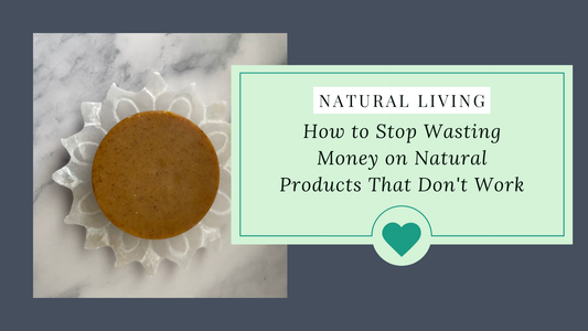 How to Stop Wasting Money on Natural Products That Don't Work