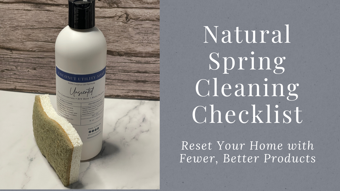 Natural Spring Cleaning Checklist: Reset Your Home with Fewer, Better Products
