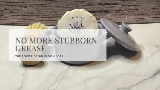 No More Stubborn Grease: The Power of Solid Dish Soap