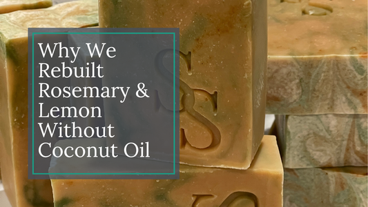 Why We Rebuilt Rosemary & Lemon Without Coconut Oil