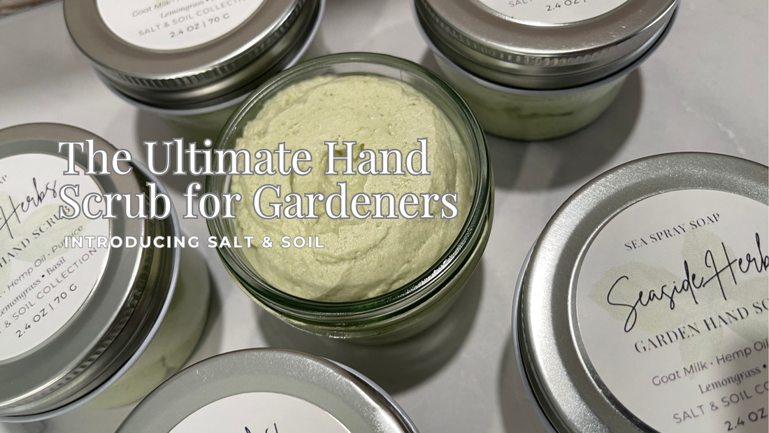 The Ultimate Hand Scrub for Gardeners: Introducing Salt & Soil
