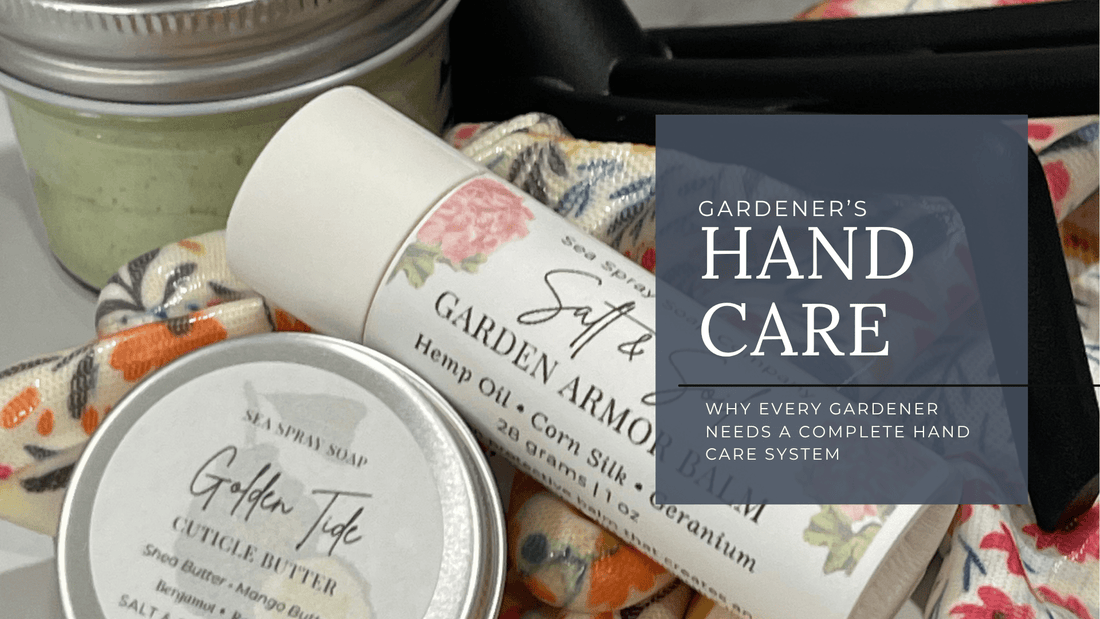 Beyond the Scrub: Why Every Gardener Needs a Complete Hand Care System - Sea Spray Soap