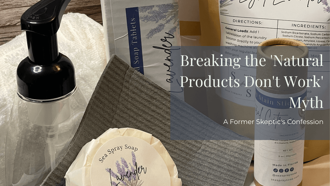 Breaking the 'Natural Products Don't Work' Myth: A Former Skeptic's Confession - Sea Spray Soap