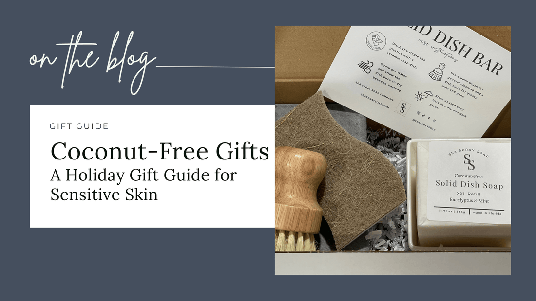Coconut-Free Gifts: A Holiday Gift Guide for Sensitive Skin - Sea Spray Soap