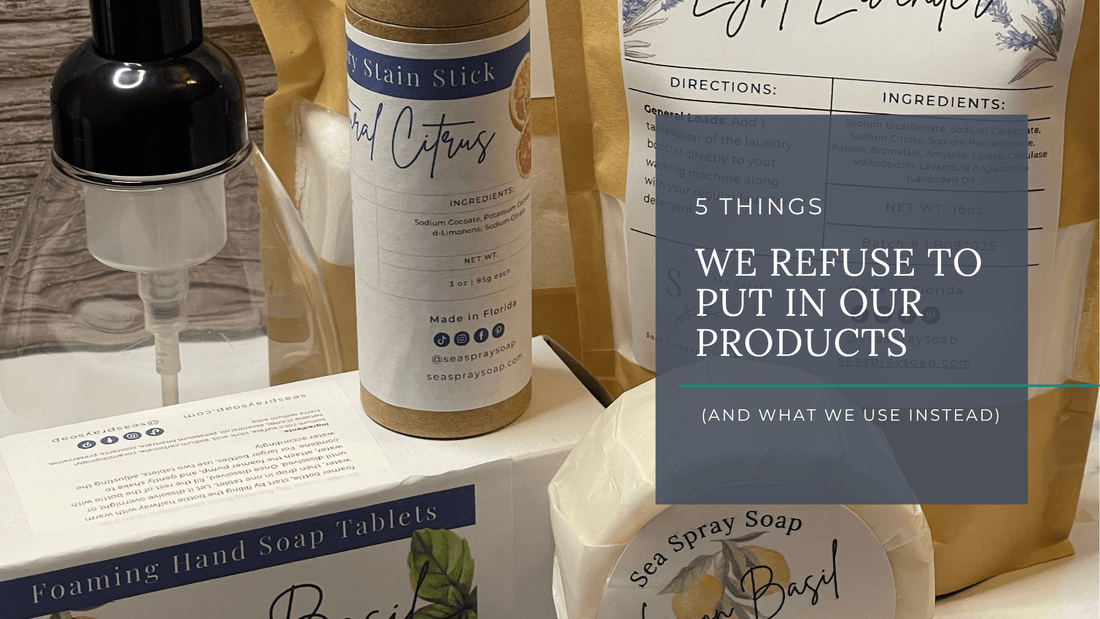 Five Things We Refuse to Put in Our Products (And What We Use Instead) - Sea Spray Soap