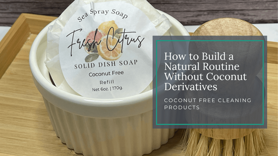 How to Build a Complete Coconut-Free Natural Cleaning Routine - Sea Spray Soap