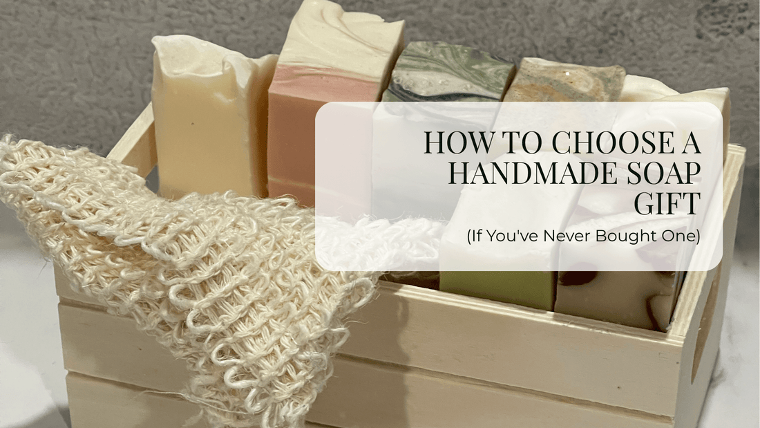 How to Choose a Handmade Soap Gift (If You've Never Bought One) - Sea Spray Soap