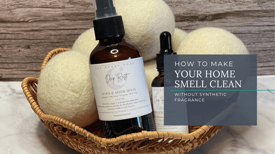 How to Make Your Home Smell Clean Without Synthetic Fragrance - Sea Spray Soap