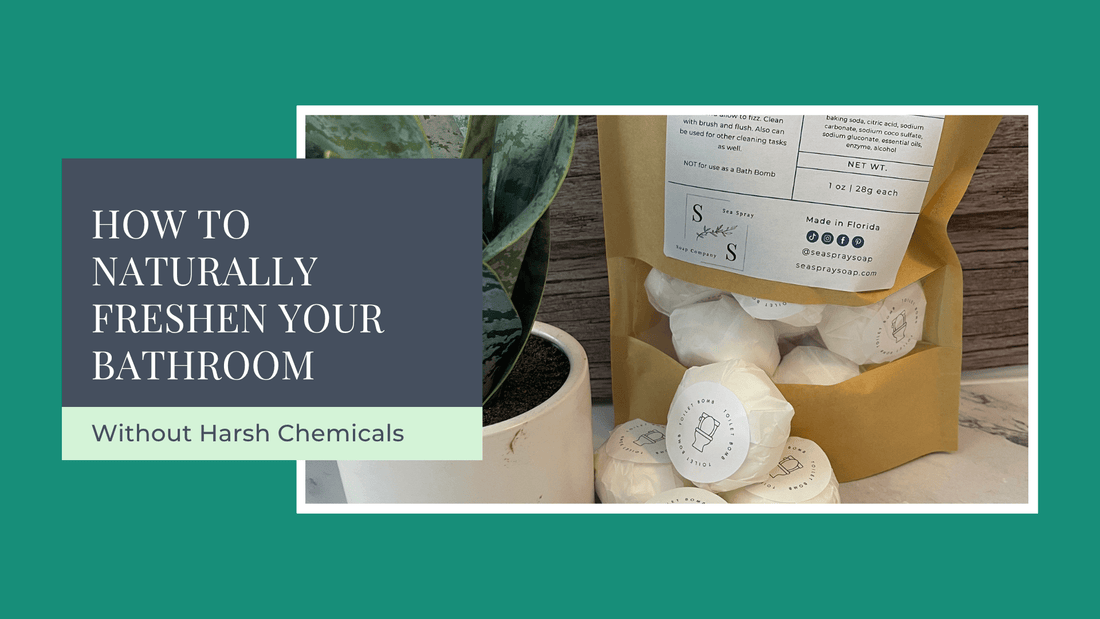 How to Naturally Freshen Your Bathroom Without Harsh Chemicals - Sea Spray Soap
