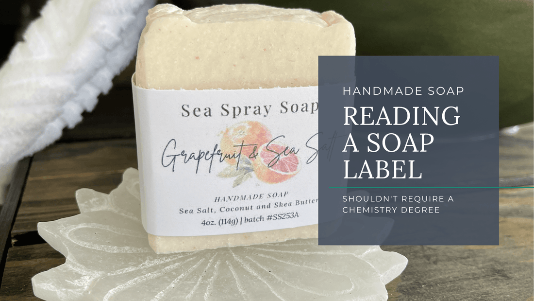 How to Read a Cold Process Soap Label (And What to Ignore) - Sea Spray Soap
