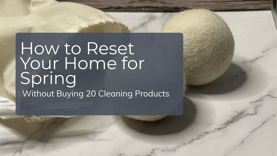 How to Reset Your Home for Spring Without Buying 20 Cleaning Products - Sea Spray Soap