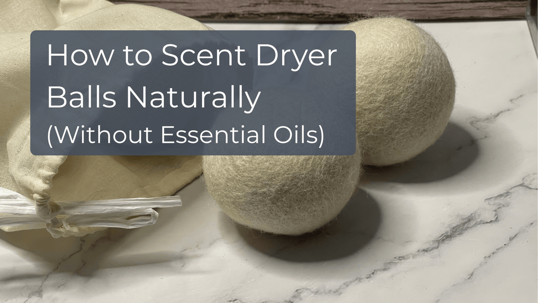 How to Scent Dryer Balls Naturally (Without Essential Oils) - Sea Spray Soap