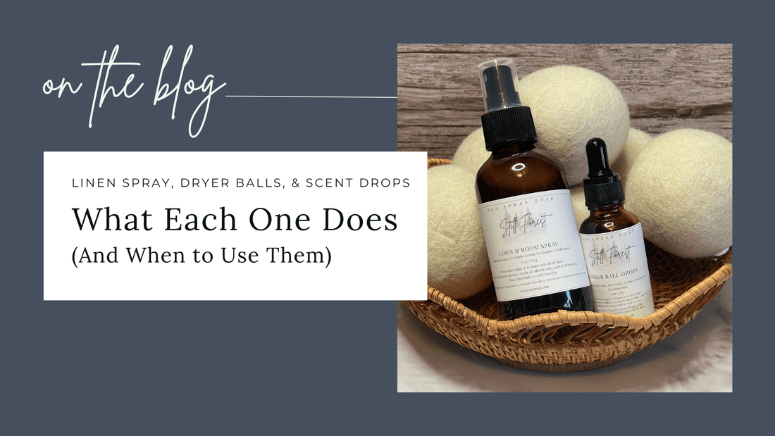 Linen Spray, Dryer Balls, and Scent Drops: What Each One Does and When to Use Them - Sea Spray Soap