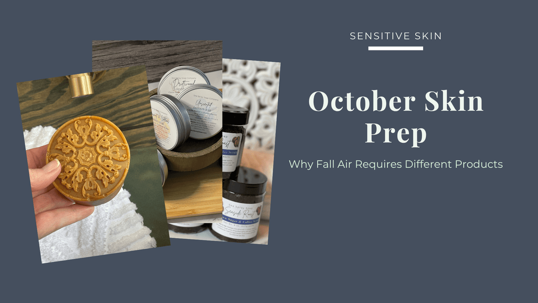 October Skin Prep: Why Fall Air Requires Different Products - Sea Spray Soap