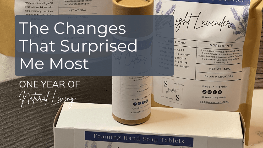 One Year of Natural Living: The Changes That Surprised Me Most - Sea Spray Soap