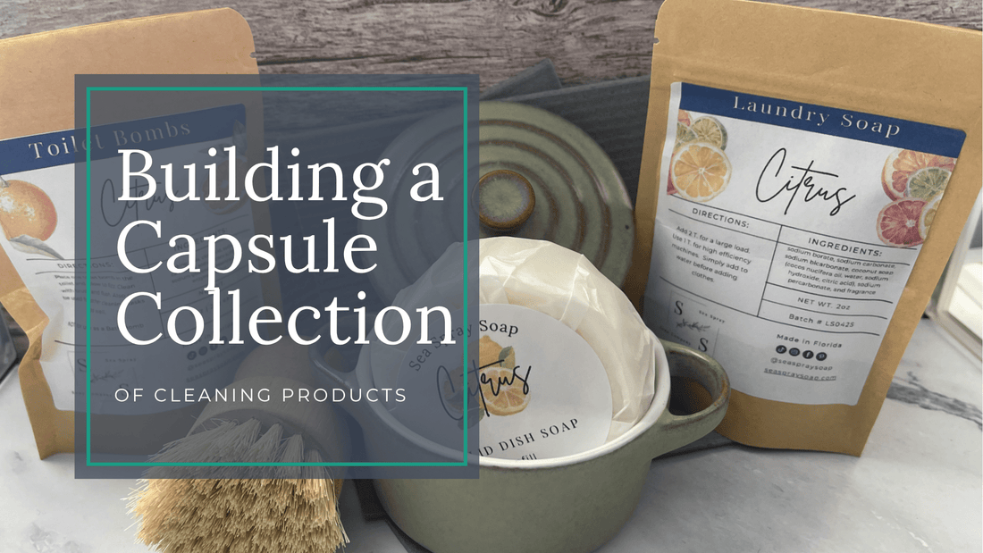 Quality Over Quantity: Building a Capsule Collection of Clean Products - Sea Spray Soap