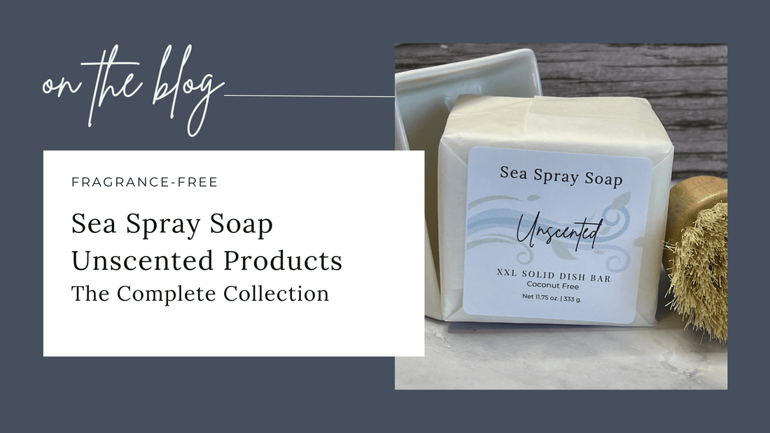 Sea Spray Soap Unscented Products: The Complete Fragrance-Free Collection - Sea Spray Soap