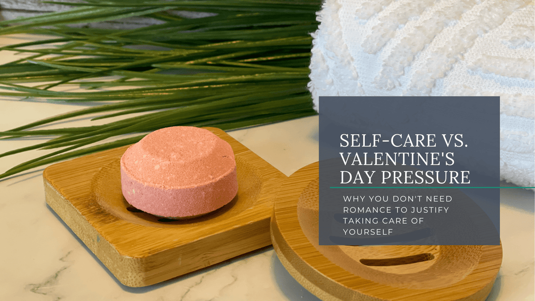 Self-Care Isn't a Consolation Prize: Why Valentine's Day Gets It All Wrong - Sea Spray Soap