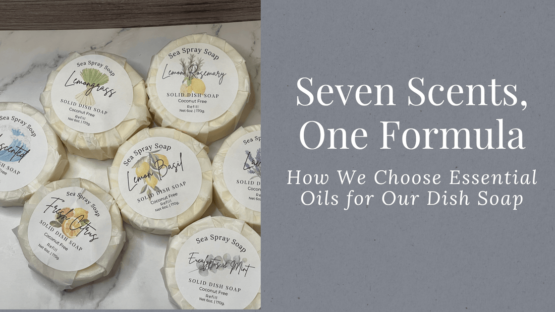 Seven Scents, One Formula: How We Choose Essential Oils for Our Dish Soap - Sea Spray Soap