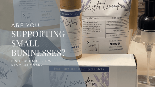 Supporting Small Businesses Isn't Just Nice - It's Revolutionary - Sea Spray Soap