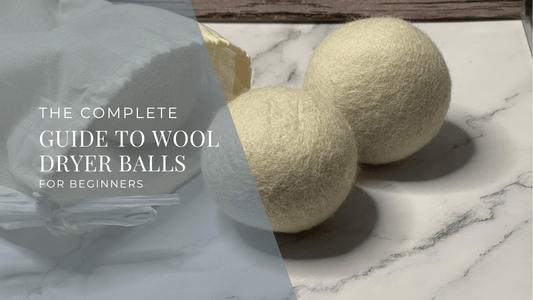 The Complete Guide to Wool Dryer Balls for Beginners - Sea Spray Soap