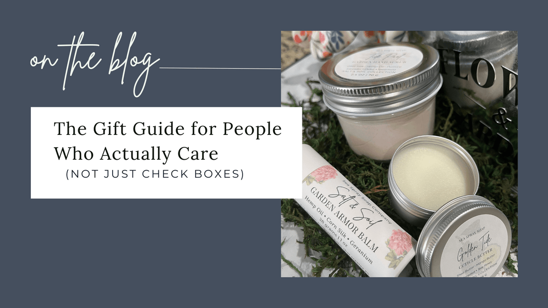 The Gift Guide for People Who Actually Care (Not Just Check Boxes) - Sea Spray Soap