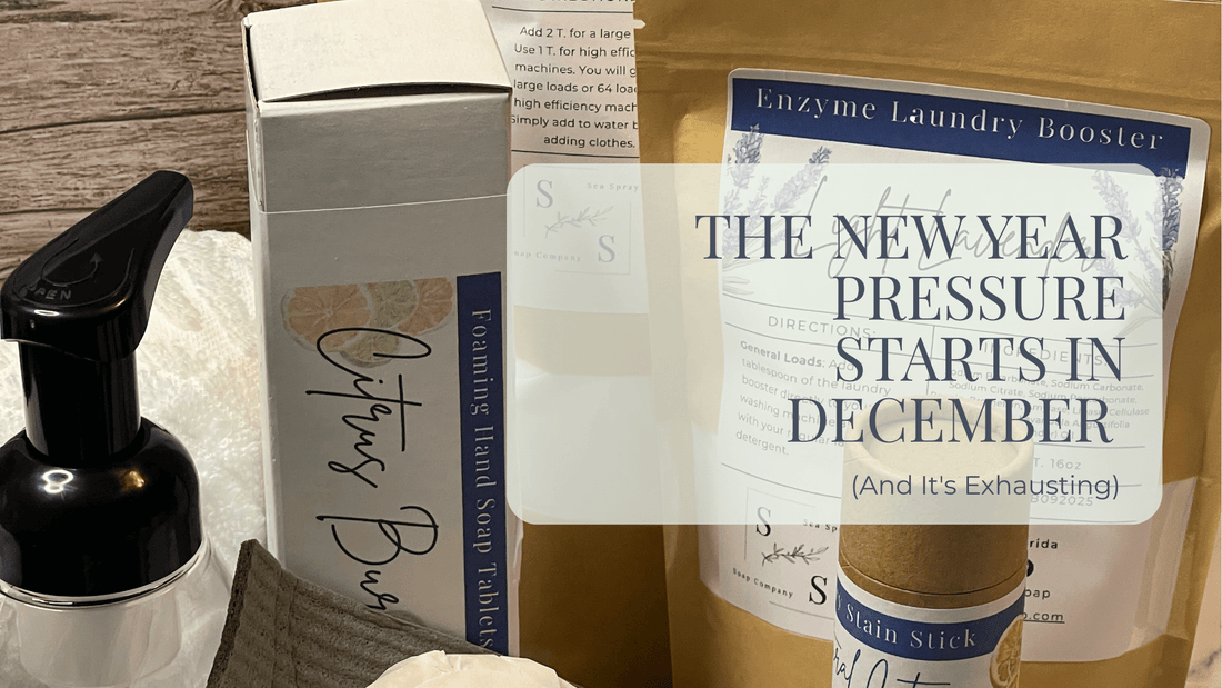 The New Year Pressure Starts in December (And It's Exhausting) - Sea Spray Soap