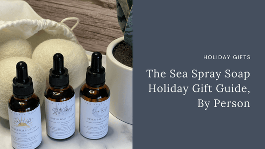 The Sea Spray Soap Holiday Gift Guide, By Person - Sea Spray Soap