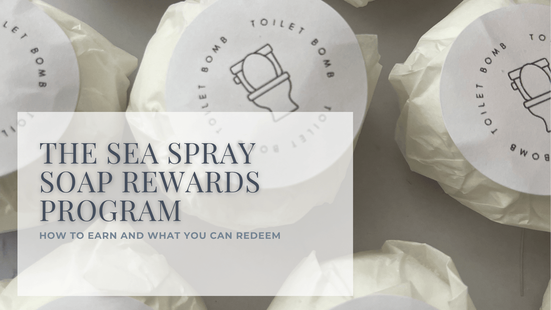 The Sea Spray Soap Rewards Program: How to Earn and What You Can Redeem - Sea Spray Soap