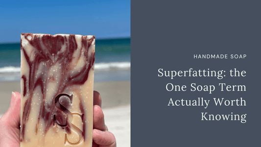 What Superfatting Means in Cold Process Soap - And Why It Matters - Sea Spray Soap