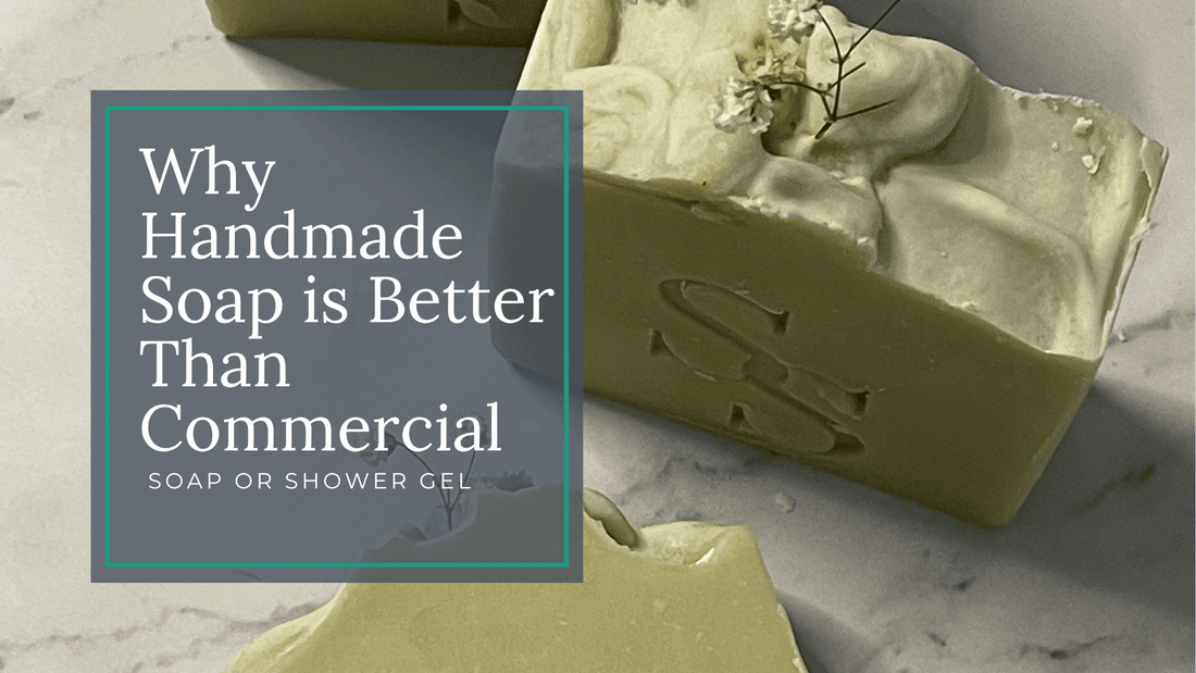 Why Handmade Soap is Better Than Commercial Soap or Shower Gel - Sea Spray Soap