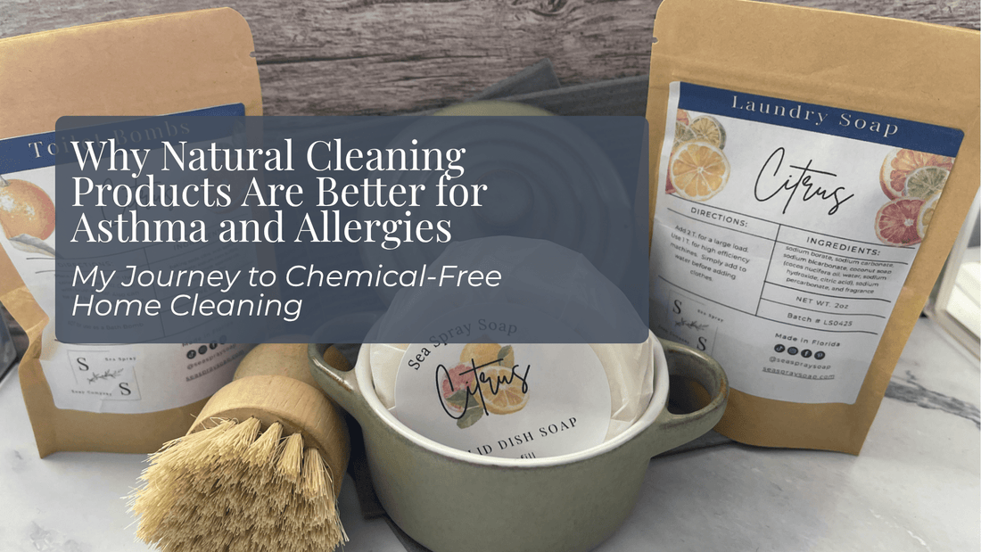 Why Natural Cleaning Products Are Better for Asthma and Allergies: My Journey to Chemical-Free Home Cleaning - Sea Spray Soap