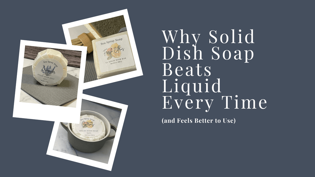 Why Solid Dish Soap Beats Liquid Every Time (and Feels Better to Use) - Sea Spray Soap