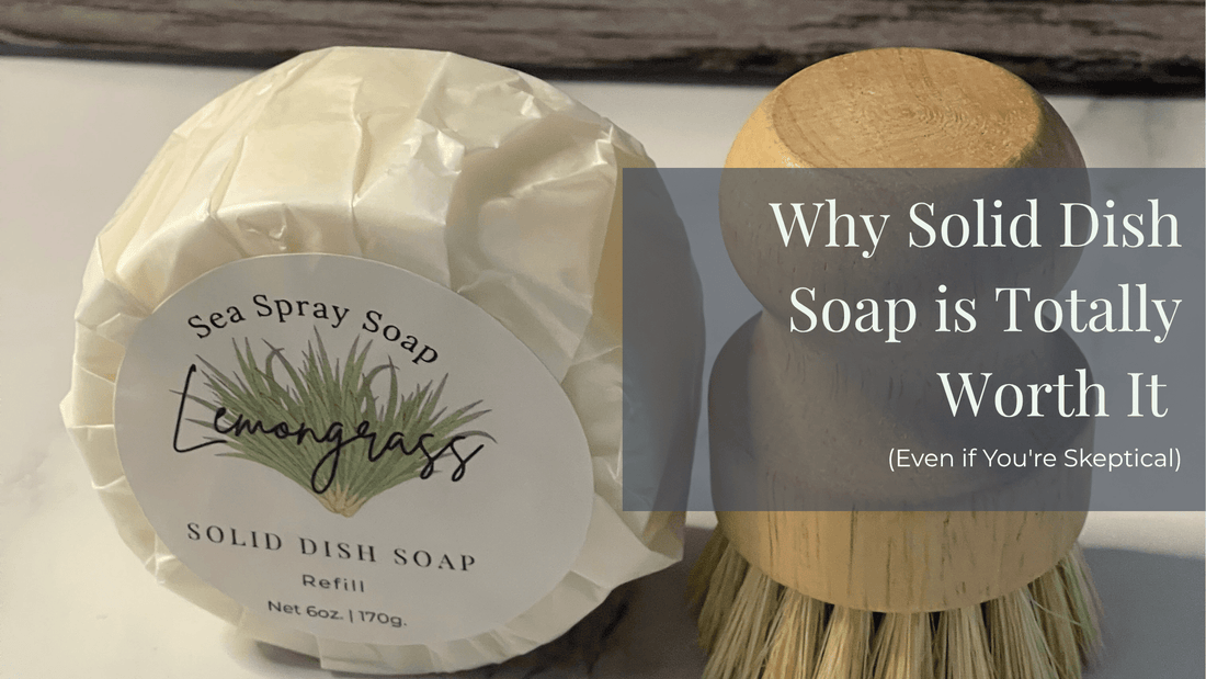 Why Solid Dish Soap Is Totally Worth It (Even If You’re Skeptical) - Sea Spray Soap