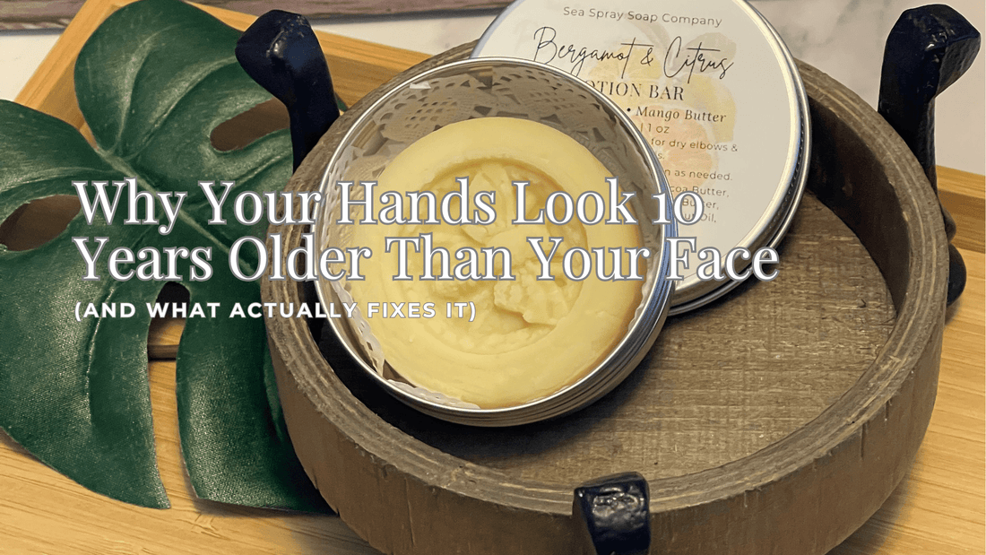 Why Your Hands Look 10 Years Older Than Your Face (And What Actually Fixes It) - Sea Spray Soap