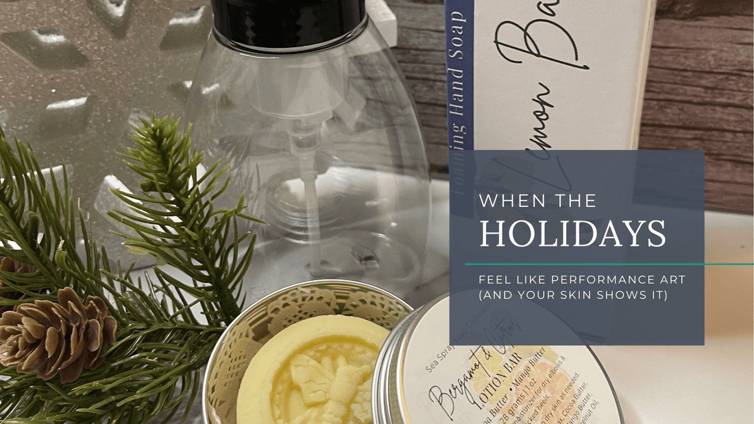You're Not Burned Out from the Holidays - You're Burned Out from Performing Through Them - Sea Spray Soap